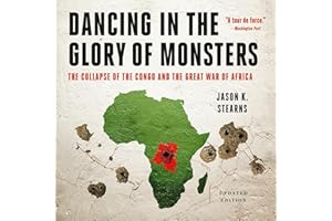 Dancing in the Glory of Monsters: The Collapse of the Congo and the Great War of Africa