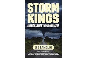 Storm Kings: The Untold History of America's First Tornado Chasers