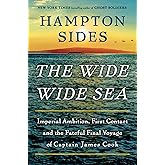 The Wide Wide Sea: Imperial Ambition, First Contact and the Fateful Final Voyage of Captain James Cook