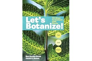 Let's Botanize: 101 Ways to Connect with Plants