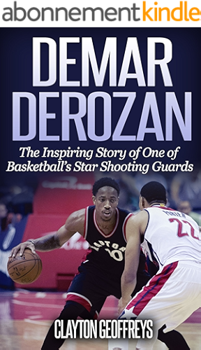 Download DeMar DeRozan: The Inspiring Story of One of Basketball's Star Shooting Guards (Basketball Biography Books) (English Edition) PDF