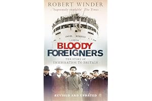 Bloody Foreigners: The Story of Immigration to Britain