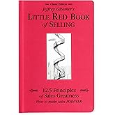 Jeffrey Gitomer's Little Red Book of Selling; 12.5 Principles of Sales Greatness, How to Make Sales FOREVER