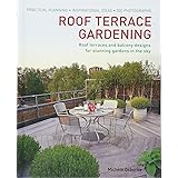 Roof Terrace Gardening: Practical Planning - Inspirational Ideas - 300 Photographs