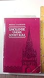 Smolensk Under Soviet Rule (Classics in Russian & Soviet history)