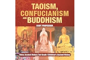 Taoism, Confucianism and Buddhism - China Ancient History 3rd Grade | Children's Ancient History