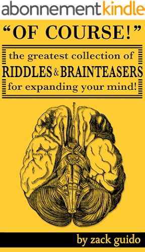 Download Of Course! The Greatest Collection Of Riddles & Brain Teasers For Expanding Your Mind (English Edition) PDF
