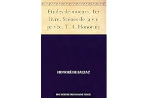Etudes de moeurs. 1er livre. Scènes de la vie privée. T. 4. Honorine (French Edition)