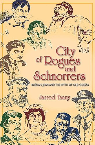 Download City of Rogues and Schnorrers: Russia's Jews and the Myth of Old Odessa (English Edition) PDF
