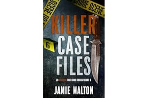 Killer Case Files: 20 Shocking True Crime Stories Volume 6 (Best True Crime)