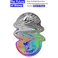 The Future of Money: How the Digital Revolution Is Transforming Currencies and Finance