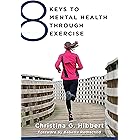 8 Keys to Mental Health Through Exercise (8 Keys to Mental Health)