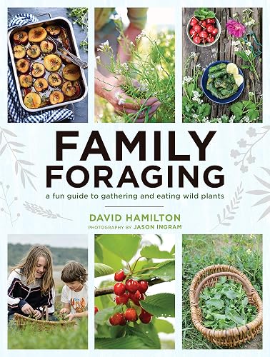 Download Family Foraging: A Fun Guide to Gathering and Eating Wild Plants PDF