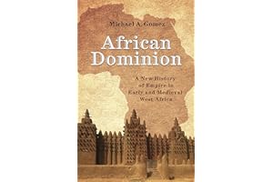 African Dominion: A New History of Empire in Early and Medieval West Africa