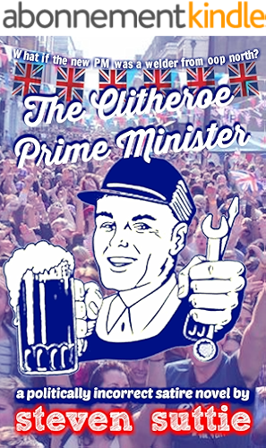 Download The Clitheroe Prime Minister: A Politically Incorrect Laugh-Out-Loud Comedy Adventure (English Edition) PDF