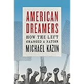 American Dreamers: How the Left Changed a Nation