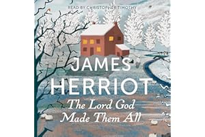 The Lord God Made Them All: The Classic Memoirs of a Yorkshire Country Vet