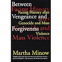 Between Vengeance and Forgiveness: Facing History after Genocide and Mass Violence