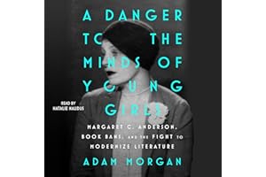 A Danger to the Minds of Young Girls: Margaret C. Anderson, Book Bans, and the Fight to Modernize Literature