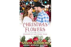 Christmas Flowers: A Heartwarming Small-Town Christmas Romance (The Draegers of Last Stand Book 2)