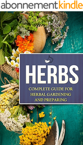 Download Herbs: Complete Guide For Herbal Gardening And Preparing, Simple And Easy Beginners Guide To Master Herbs (Herbal remedies, health, natural healing, medicinal, ... weightloss, gardening) (English Edition) PDF