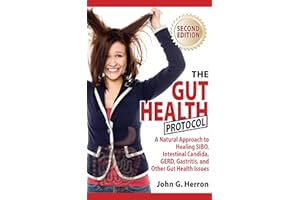 The Gut Health Protocol: A Nutritional Approach To Healing SIBO, Intestinal Candida, GERD, Gastritis, and other Gut Health Is