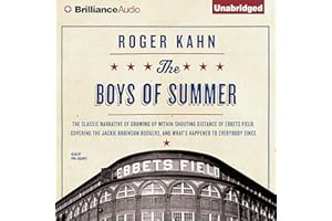 The Boys of Summer: The Classic Narrative of Growing Up Within Shouting Distance of Ebbets Field, Covering the Jackie Robinso