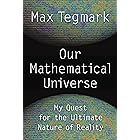 Our Mathematical Universe: My Quest for the Ultimate Nature of Reality