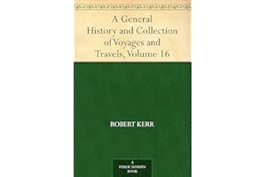 A General History and Collection of Voyages and Travels, Volume 16