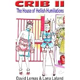CRIB II: The House of Hellish Humiliations (The CRIB Book 2)