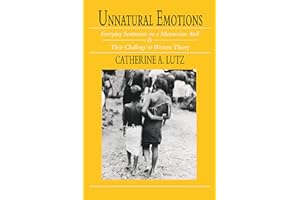 Unnatural Emotions: Everyday Sentiments on a Micronesian Atoll and Their Challenge to Western Theory