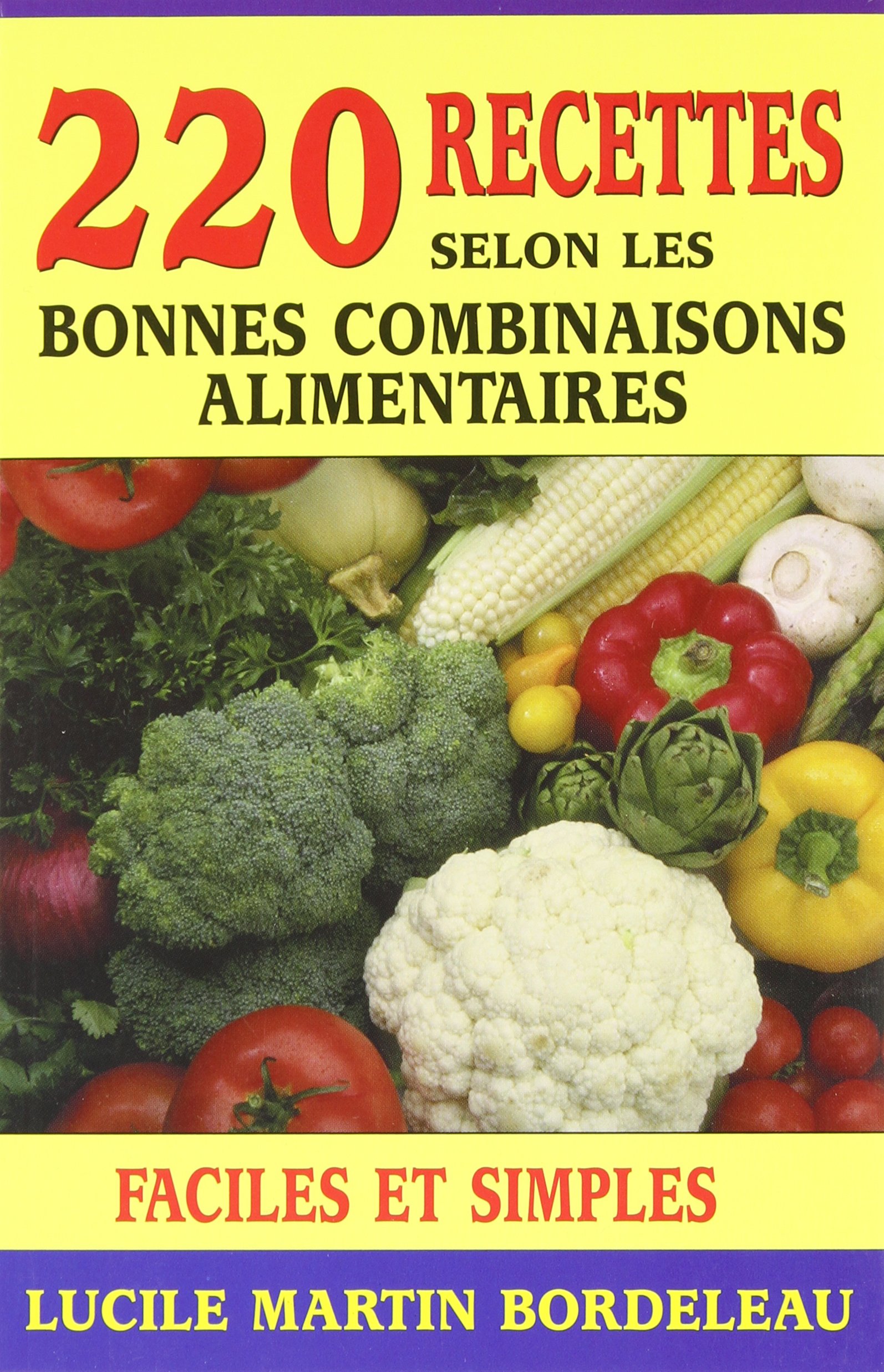 Amazon Fr 220 Recettes Selon Les Bonnes Combinaisons Alimentaires Livres
