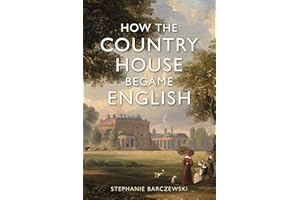 How the Country House Became English