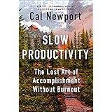 Slow Productivity: The Lost Art of Accomplishment Without Burnout