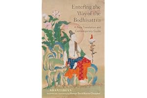 Entering the Way of the Bodhisattva: A New Translation and Contemporary Guide