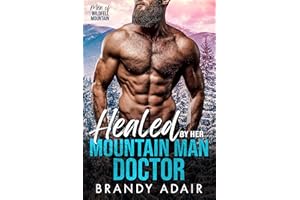 Healed by Her Mountain Man Doctor: A spicy age-gap mountain man romance (Men of Wildfell Mountain Book 1)