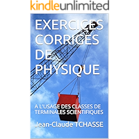 EXERCICES CORRIGES DE PHYSIQUE: A L'USAGE DES CLASSES DE TERMINALES SCIENTIFIQUES (French Edition) book cover