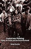 Fooled into Thinking: Dylan, the Sixties, and the