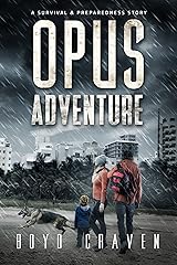 Opus Adventure: A Survival and Preparedness Story (One Man's Opus Book 3) Kindle Edition