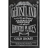 Ghostland: An American History in Haunted Places