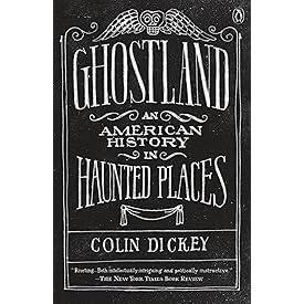 Ghostland: An American History in Haunted Places