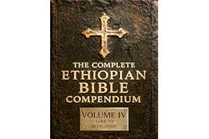 THE COMPLETE ETHIOPIAN BIBLE COMPENDIUM in English 88 Books : Volume IV — Luke to Revelation — Plus Rare Church Writings, Dev