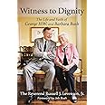 Witness to Dignity: The Life and Faith of George H.W. and Barbara Bush