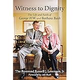 Witness to Dignity: The Life and Faith of George H.W. and Barbara Bush