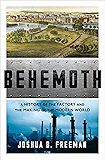 Behemoth: A History of the Factory and the Making of the Modern World