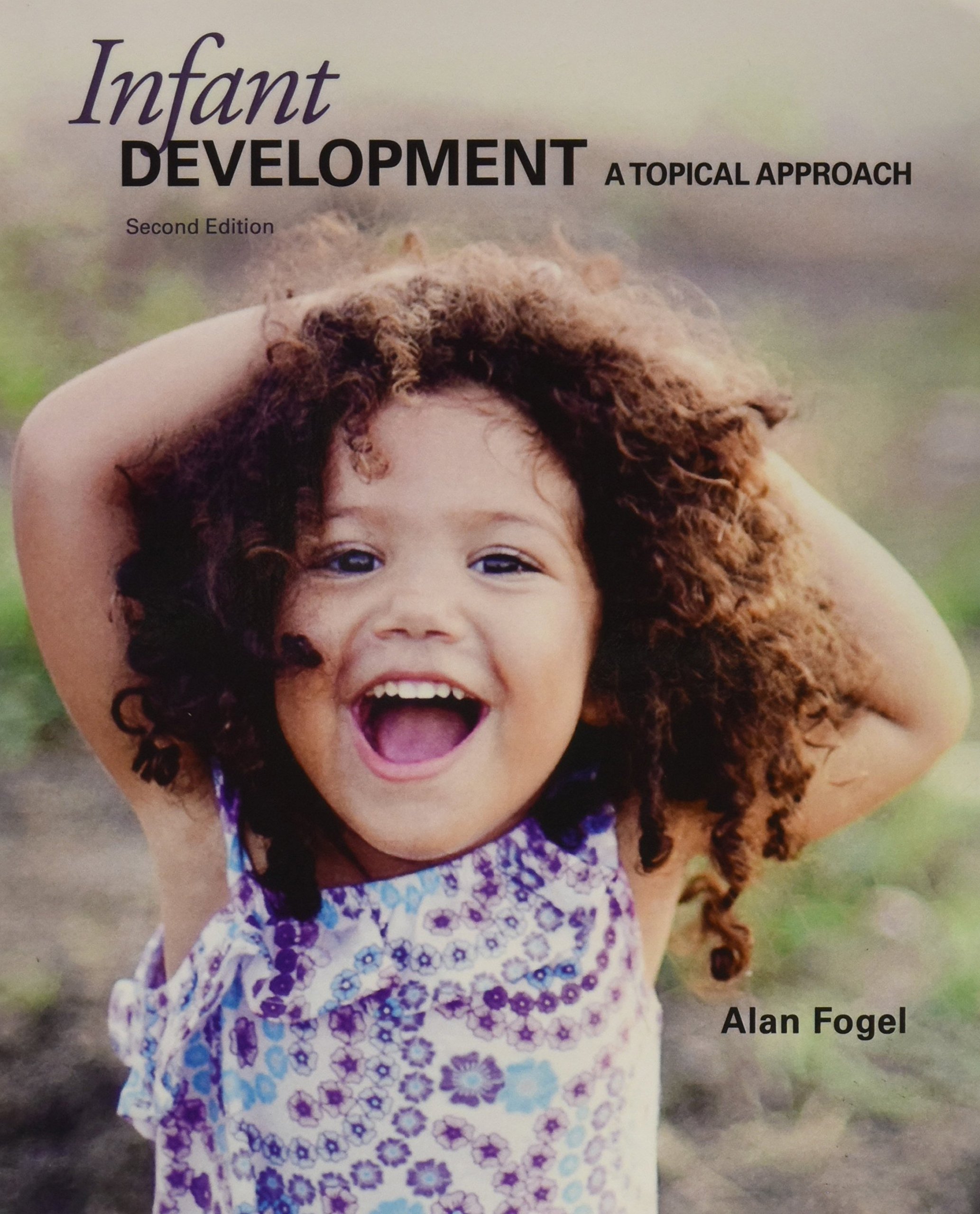 Infant Development A Topical Approach Fogel Alan 9781597380607 Books