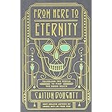 From Here to Eternity: Traveling the World to Find the Good Death