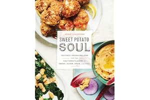 Sweet Potato Soul: 100 Easy Vegan Recipes for the Southern Flavors of Smoke, Sugar, Spice, and Soul: A Cookbook