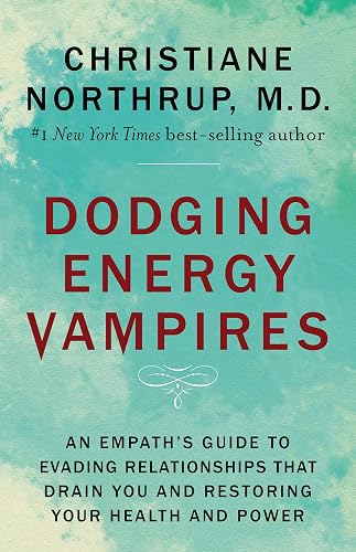 Download Dodging Energy Vampires: An Empath's Guide to Evading Relationships That Drain You and Restoring Your Health and Power PDF