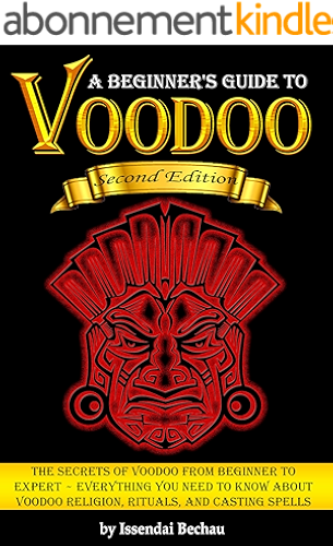 Download VOODOO: The Secrets of Voodoo from Beginner to Expert ~ Everything You Need to Know about Voodoo Religion, Rituals, and Casting Spells (English Edition) PDF
